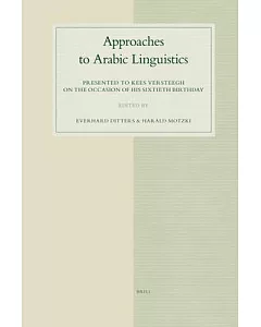 Approaches to Arabic Linguistics: Presented to Kees Versteegh on the Occasion of His Sixtieth Birthday