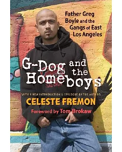 G-Dog and The Homeboys: Father Greg Boyle and the Gangs of East Los Angeles