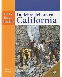 LA FIEBRE DEL ORO EN CALIFORNIA /THE CALIFORNIA GOLD RUSH