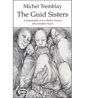 The Guid Sisters: A Translation of Les Belles-Soeurs into Modern Scots