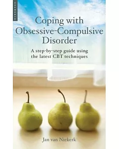 Coping with Obsessive-Compulsive Disorder: A Step-by-step Guide Using the Latest Cbt Techniques