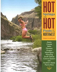 Hot Springs and Hot Pools of the Northwest: Jayson Loam’s Original Guide