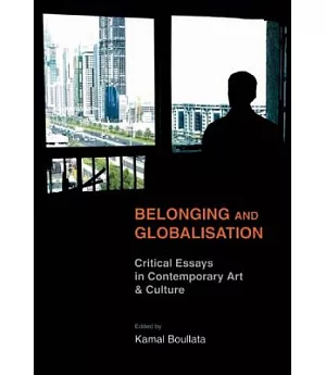 Belonging and Globalisation: Critical Essays in Contemporary Art and Culture