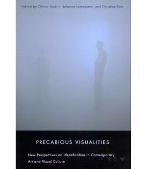 Precarious Visualities: New Perspectives on Identification in Contemporary Art and Visual Culture