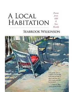 A Local Habitation: Poems from Old & New Worlds
