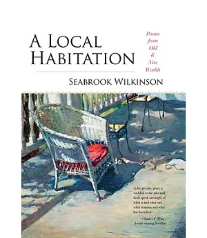 A Local Habitation: Poems from Old & New Worlds