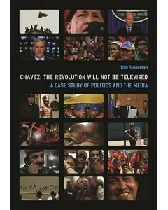 Chavez: The Revolution Will Not Be Televised, a Case Study of Politics and the Media