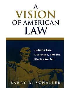 A Vision of American Law: Judging Law, Literature, and the Stories We Tell