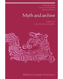 Myth And Archive: A Theory of Latin American Narrative