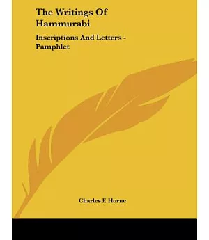 The Writings of Hammurabi: Inscriptions and Letters