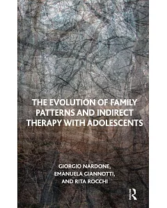 The Evolution of Family Patterns and Indirect Therapy With Adolescents