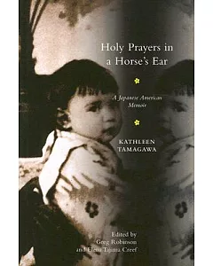 Holy Prayers in a Horse’s Ear: A Japanese American Memoir