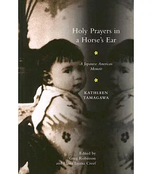 Holy Prayers in a Horse’s Ear: A Japanese American Memoir