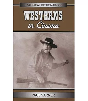 Historical Dictionary of Westerns in Cinema