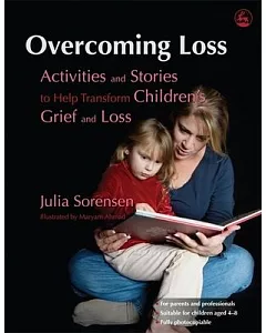 Overcoming Loss: Activities and Stories to Help Transform Children’s Grief and Loss