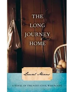 The Long Journey Home: A Novel of the Post-civil War Plains