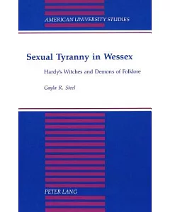 Sexual Tyranny in Wessex: Hardy’s Witches and Demons of Folklore
