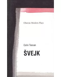 Svejk: Based on the Good Soldier Svejk and His Fortunes in the Great War