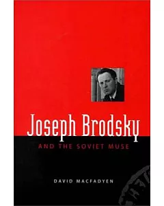 Joseph Brodsky and the Soviet Muse
