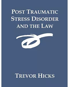 Post Traumatic Stress Disorder and the Law
