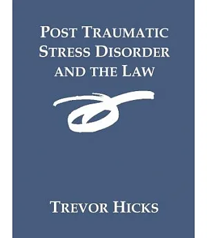 Post Traumatic Stress Disorder and the Law