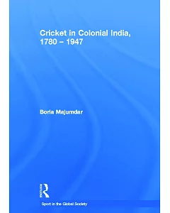 Cricket in Colonial India, 1780-1947