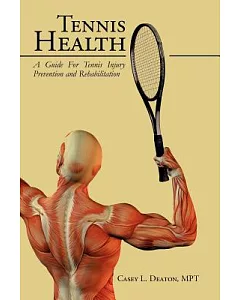 Tennis Health: A Guide for Tennis Injury Prevention and Rehabilitation