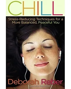 Chill: Stress-reducing Techniques for a More Balanced, Peaceful You