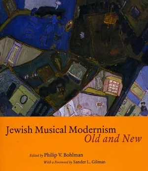 Jewish Musical Modernism, Old and New