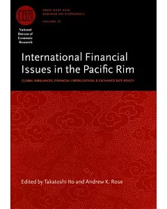 International Financial Issues in the Pacific Rim: Global Imbalances, Financial Liberalization, and Exchange Rate Policy