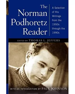The Norman Podhoretz Reader: A Selection of His Writings from the 1950s Through the 1990s