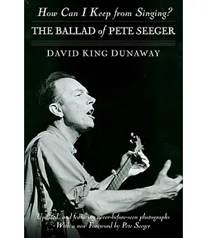 How Can I Keep from Singing?: The Ballad of Pete Seeger