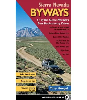 Sierra Nevada Byways: 51 of the Sierra Nevada’s Best Backcountry Drives