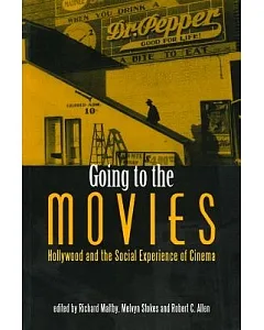 Going to the Movies: Hollywood and the Social Experience of the Cinema