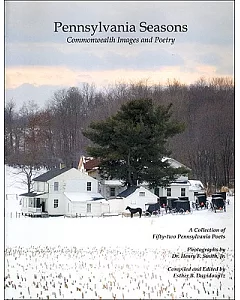 Pennsylvania Seasons: Commonwealth Images and Poetry : A Collection of Fifty-two Pennsylvania Poets