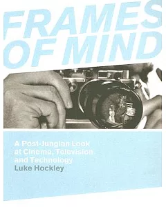 Frames of Mind: A Post-Jungian Look at Film, Television and Technology