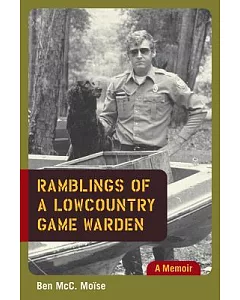 Ramblings of a Lowcountry Game Warden: A Memoir