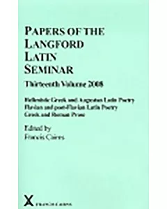 Papers of the Langford Latin Seminar: Hellenistic Greek and Augustan Latin Poetry; Flavian and post-Flavian Latin Poetry; Greek