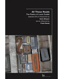 All These Roads: The Poetry of Louis dudek