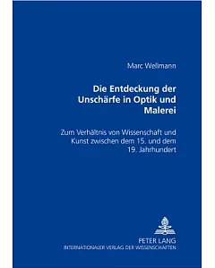 Die Entdecking Der Unscharfe in Optik Und Malerei