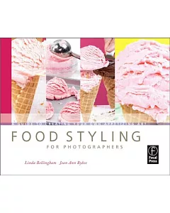 Food Styling For Photographers: A Guide to Creating Your Own Appetizing Art