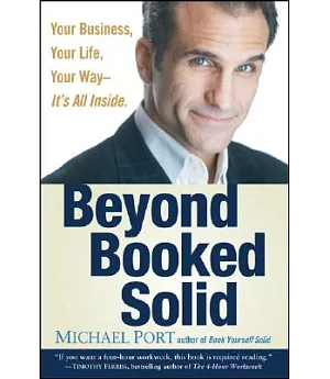 Beyond Booked Solid: Your Business, Your Life, Your Way Its All Inside