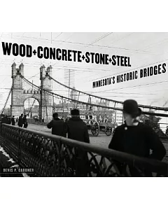 Wood, Concrete, Stone, and Steel: Minnesota’s Historic Bridges