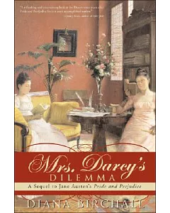 Mrs. Darcy’s Dilemma: A Sequel to Jane Austen’s Pride and Prejudice