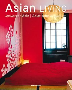 Asian Living, Ambiances D’Asie, Asiatische Wohnkultur