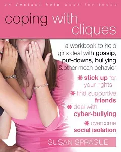 Coping with Cliques: A Workbook to Help Girls Deal With Gossip, Put-Downs, Bullying, & Other Mean Behavior