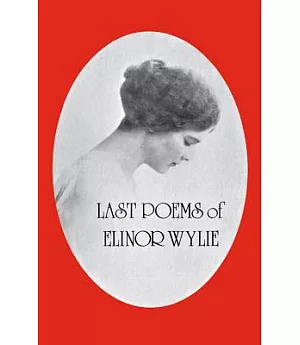 Last Poems of Elinor Wylie
