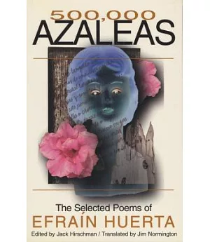 500,000 Azaleas: The Selected Poems of Efra’n Huerta