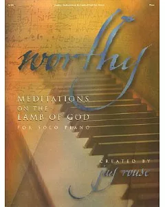 Worthy: Meditations on the Lamb of God for Solo Piano