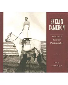 Evelyn Cameron: Montana’s Frontier Photographer